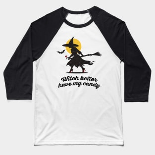 Witch Better Have My Candy Baseball T-Shirt